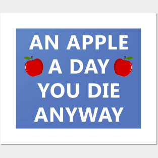 An Apple A Day You Die Anyway Posters and Art